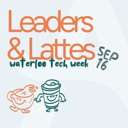 Leaders & Lattes: Waterloo Tech Week cover photo